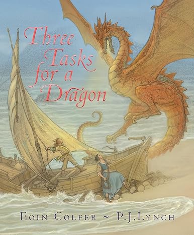 Eoin Colfer: Three Tasks for a Dragon, illustrated by P.J. Lynch
