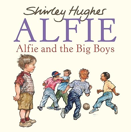 Shirley Hughes: Alfie and the Big Boys (Second Hand)