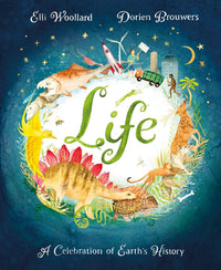 Eli Woollard: Life, illustrated by Dorien Brouwers