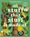 Jonathon Drori: The Stuff that Stuff Made, illustrated by Raxenne Maniquiz and Jiatong Liu