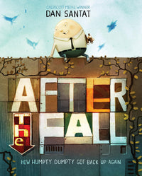 Dan Santat: After the Fall - How Humpty Dumpty got back up again