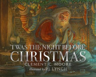 Clement C. Moore: 'Twas the Night Before Christmas, illustrated by P.J. Lynch