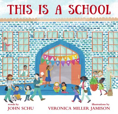 John Schu: This is a School, illustrated by Veronica Miller Jamison