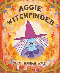 Sarah Hannah Walsh: Aggie Witchfinder
