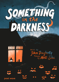 John Dougherty: Something in the Darkness, Illustrated by Matt Schu