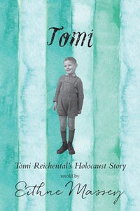 Tomi; Tomi Reichental's Holocaust Story retold by Eithne Massey