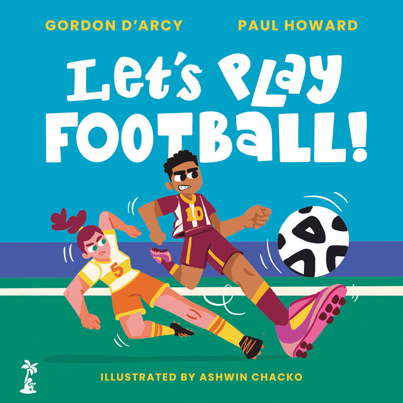 Gordon D'Arcy and Paul Howard: Let's Play Football, illustrated by Ashwin Chacko