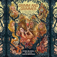 Mark Russell: Grimm and Grimmer: Classic Fairy Tales Rebooted, illustrated by Alicja Kocurek