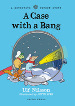 Ulf Nilsson: A Case with a Bang, illustrated by Gitte Spee