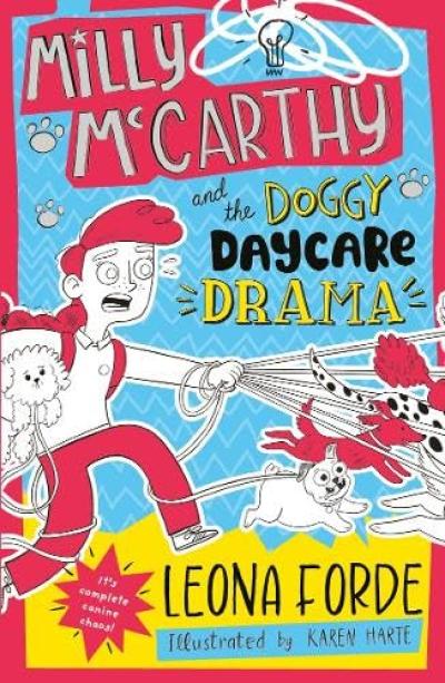 Leona Forde: Milly McCarthy and the doggy daycare drama, Illustrated by Karen Harte