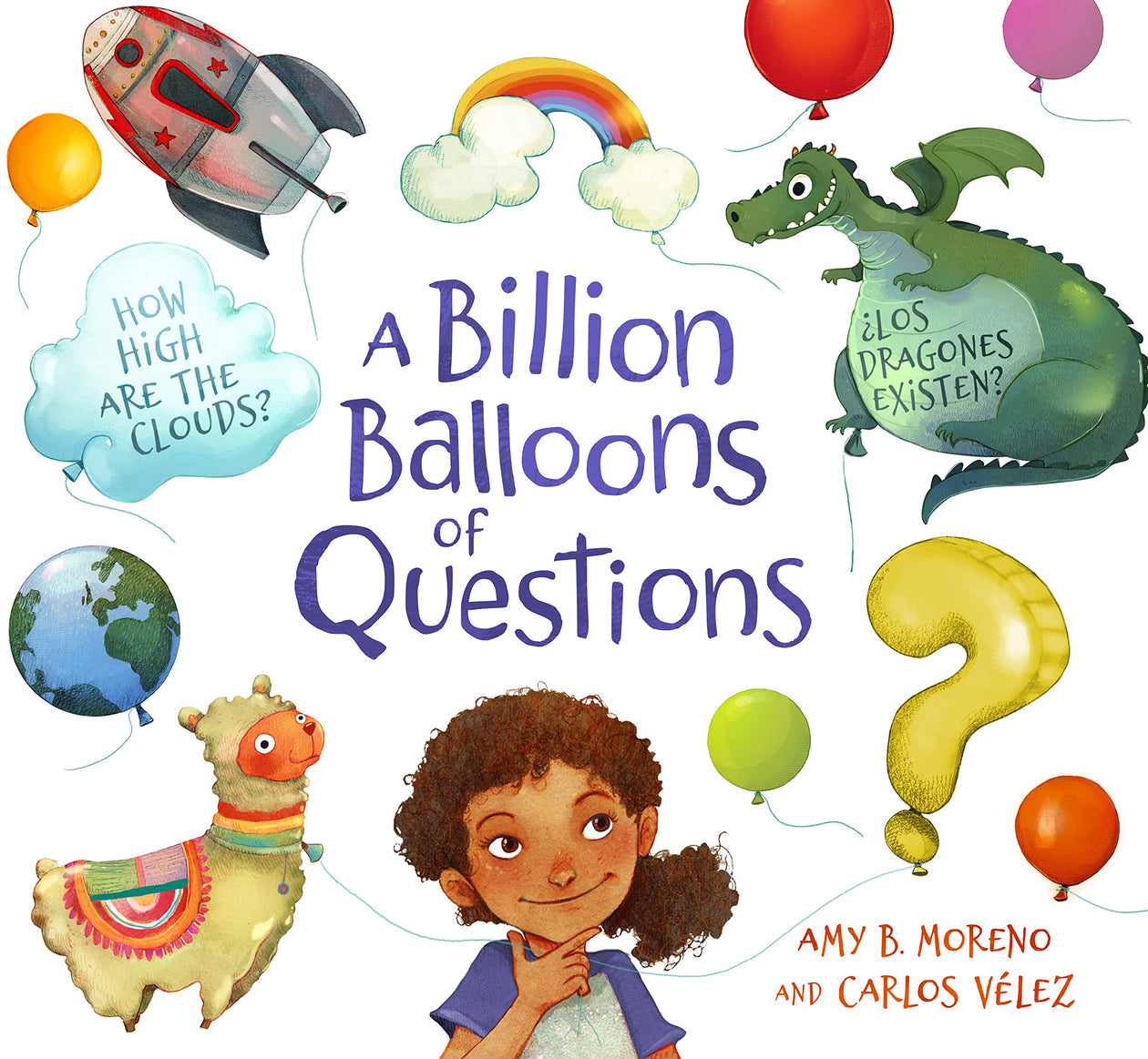 Amy B. Moreno: A Billion Balloons of Questions, illustrated by Carlos Velez