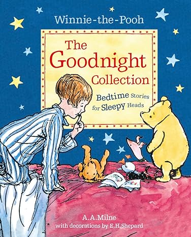 A.A.Milne: Winnie - the - Pooh - The Goodnight Collection, Bedtime stories for Sleepy heads, illustrated by E.H.Shepard - Tales for Tadpoles