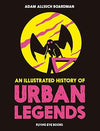 Adam Allsuch Boardman: An Illustrated History Of Urban Legends - Tales for Tadpoles
