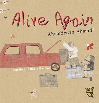 Ahmadreza Ahmadi: Alive Again, illustrated by Nahid Kazemi - Tales for Tadpoles