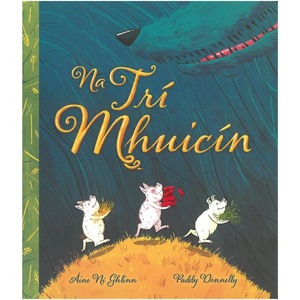 Aine Ni Ghlinn: Na Trí Mhuicín, Illustrated by Paddy Donnelly - Tales for Tadpoles