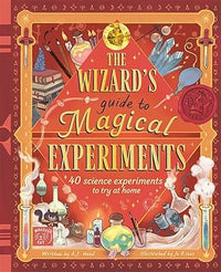A.J Wood: The Wizard's Guide to Magical Experiments, Illustrated by Jo Rioux - Tales for Tadpoles