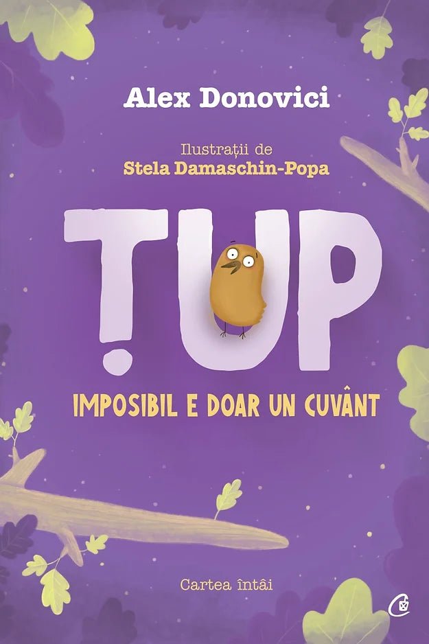 Alex Donovici: Tup 1 - Imposibil e doar un cuvant, illustrated by Stela Damaschin - Popa - Tales for Tadpoles