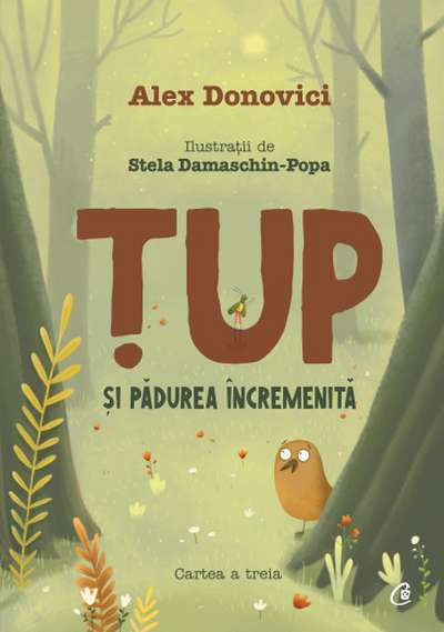 Alex Donovici: Tup 3 - Tup si padurea incremenita, illustrated by Stela Damaschin - Popa - Tales for Tadpoles