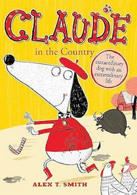 Alex T.Smith: Claude in the Country - Tales for Tadpoles