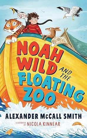 Alexander McCall Smith: Noah Wild and the Floating Zoo - Tales for Tadpoles