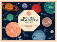 Alina Bestard: How Our Solar System Began: The Planets, Their Moons and Beyond - Tales for Tadpoles