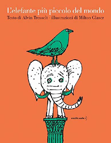 Alvin Tresselt: L'Elefante Più Piccolo del Mondo, illustrated by Milton Glaser - Tales for Tadpoles