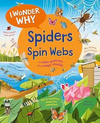 Amanda O'Neill: I Wonder Why Spiders Spin Webs, illustrated by Bethany Lord - Tales for Tadpoles