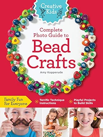 Amy Kopperude: Creative Kids, Complete Photo Guide to Bead Crafts - Tales for Tadpoles