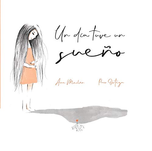 Ana Meilán: Un día tuve un sueño, illustrated by Paco Ortega - Tales for Tadpoles