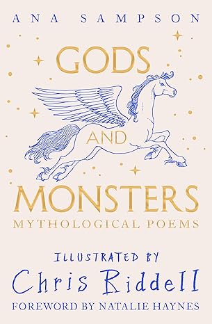 Ana Sampson: Gods And Monsters: Mythological Poems, illustrated by Chris Riddell - Tales for Tadpoles