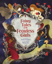 Anita Ganeri: Fairy Tales for Fearless Girls, illustrated by Khoa Le - Tales for Tadpoles