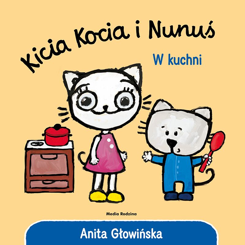 Anita Glowinska: Kicia Kocia i Nunu's - W Kuchni - Tales for Tadpoles