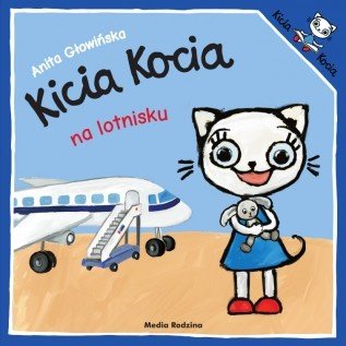 Anita Glowinska: Kicia Kocia - Na Lotnisku - Tales for Tadpoles