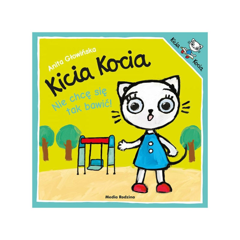 Anita Glowinska: Kicia Kocia - Nie Chce Sie Tak Bawic! - Tales for Tadpoles