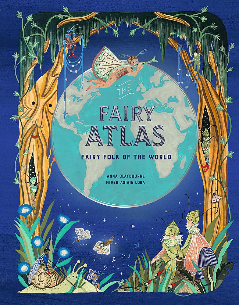 Anna Claybourne: Fairy Atlas, Illustrated by Miren Asiain Lora - Tales for Tadpoles