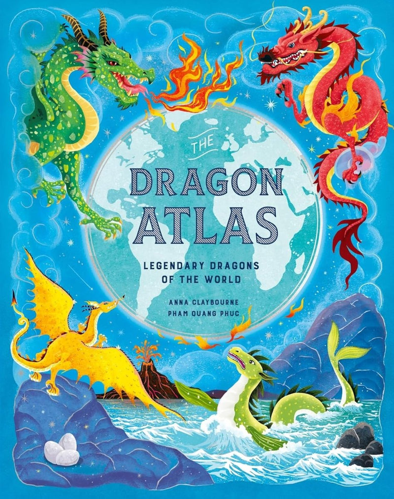 Anna Claybourne: The Dragon Atlas, Illustrated by Pham Quang Phuc - Tales for Tadpoles