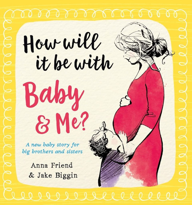 Anna Friend: How Will It Be with Baby and Me, illustrated by Jake Biggin - Tales for Tadpoles