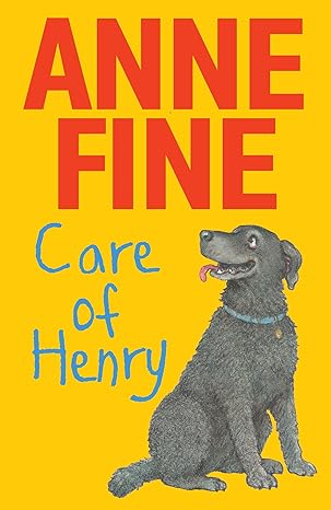 Anne Fine: Care of Henry, illustrated by Paul Howard - Tales for Tadpoles