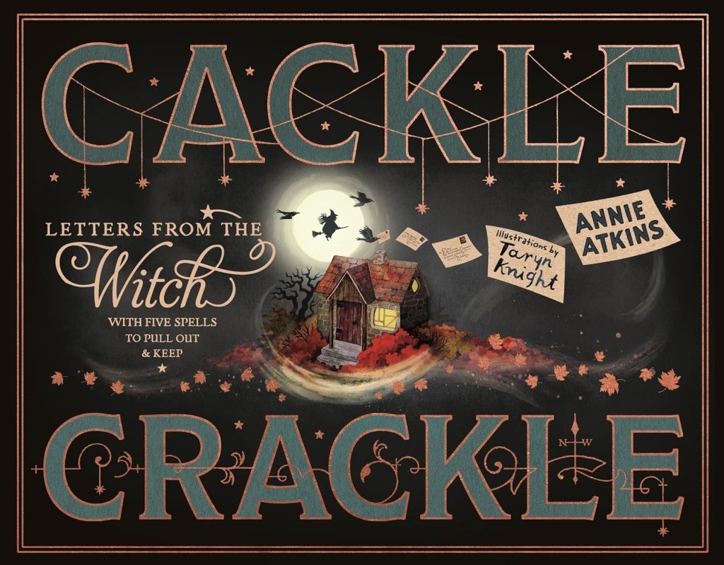 Annie Atkins: Cackle Crackle - Letters from the Witch - Tales for Tadpoles