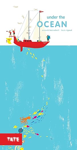 Anouck Boisrobert: Under the Ocean, illustrated by Louis Rigaud - Tales for Tadpoles