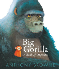 Anthony Browne: Big Gorilla - A Book of Opposites - Tales for Tadpoles