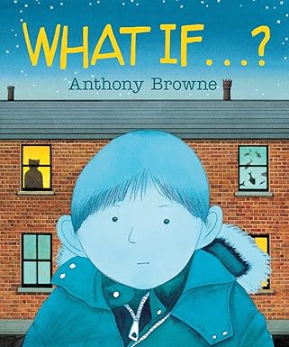 Anthony Browne: What If...? - Tales for Tadpoles