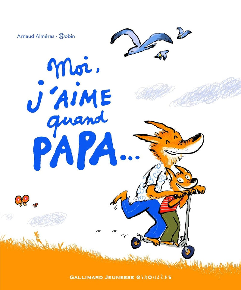 Arnaud Almeras: Moi j'Aime quand Papa... illustrated by Robin - Tales for Tadpoles