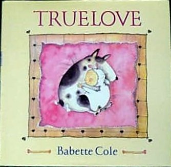 Babette Cole: True Love (Second - Hand) - Tales for Tadpoles