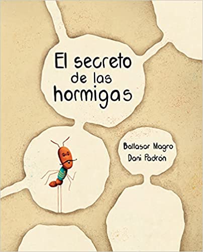 Baltasar Magro Santana: El secreto de las hormigas, illustrated by Dani Padrón - Tales for Tadpoles