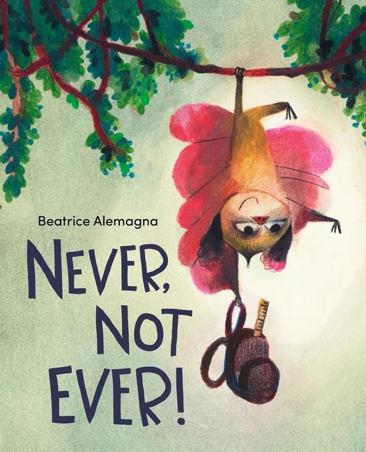 Beatrice Alemagna: Never, Not Ever! - Tales for Tadpoles