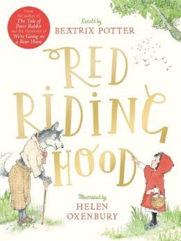 Beatrix Potter (retold by): Red Riding Hood, illustrated by Helen Oxenbury - Tales for Tadpoles