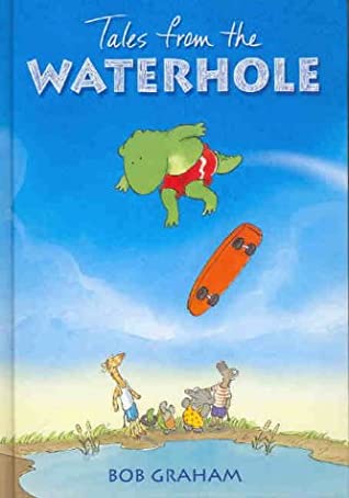 Bob Graham: Tales From the Water Hole (Second Hand) - Tales for Tadpoles