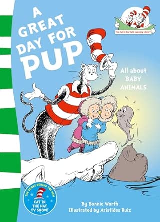 Bonnie Worth: A Great Day for Pup, All About Baby Animals, illustrated by Aristides Ruiz - Tales for Tadpoles