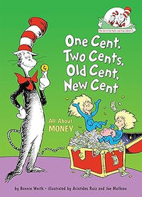 Bonnie Worth: One Cents, Two Cents, Old Cents, New Cent, All About Money, illustrated by Aristides Ruiz and Joe Mathieu - Tales for Tadpoles